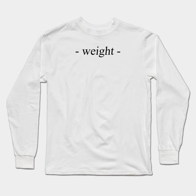 Weight Long Sleeve T-Shirt by fantanamobay@gmail.com
